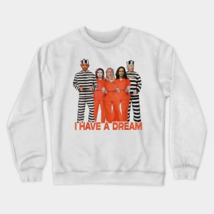 I Have A Dream Crewneck Sweatshirt